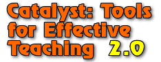 Catalyst: Tools for Effective Teaching