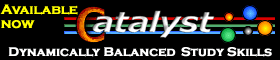 Catalyst: Dynamically  Balanced Study Skills -- all the best, effective study information, all in one place